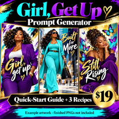 Girl, Get Up Prompt Generator | Quick-Start Guide + 3 Recipes; examples not included as PNGs